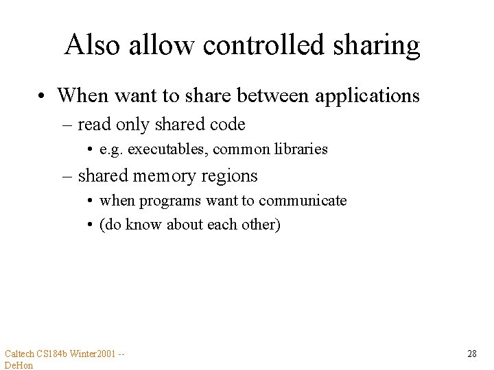 Also allow controlled sharing • When want to share between applications – read only