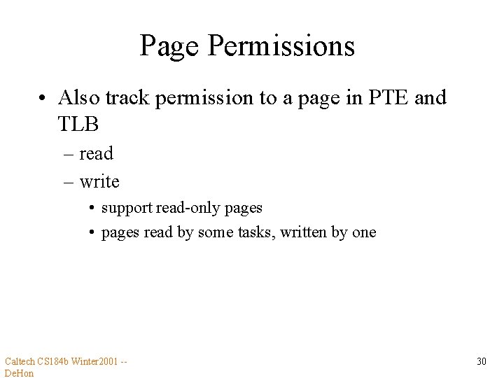 Page Permissions • Also track permission to a page in PTE and TLB –