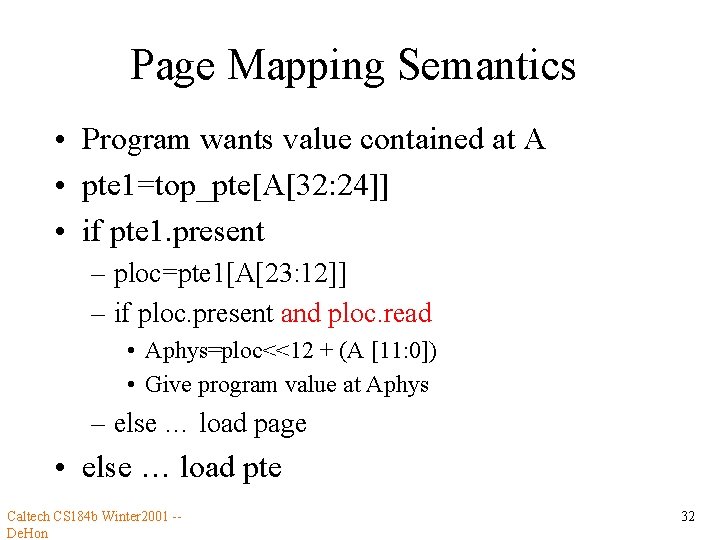 Page Mapping Semantics • Program wants value contained at A • pte 1=top_pte[A[32: 24]]