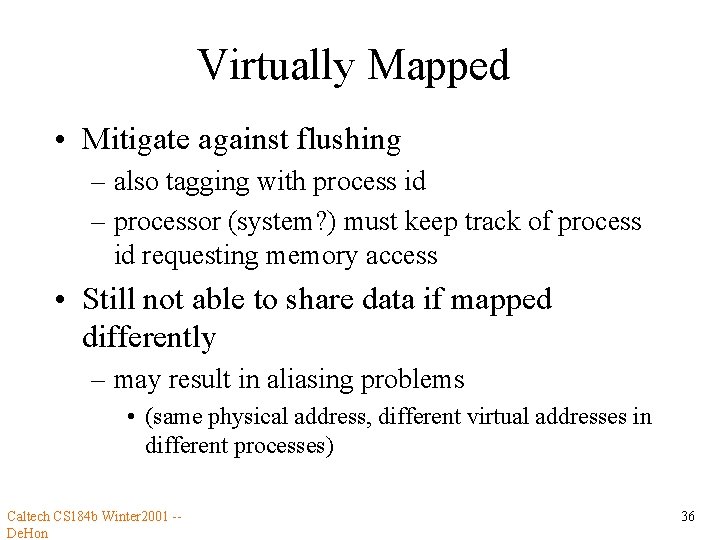 Virtually Mapped • Mitigate against flushing – also tagging with process id – processor