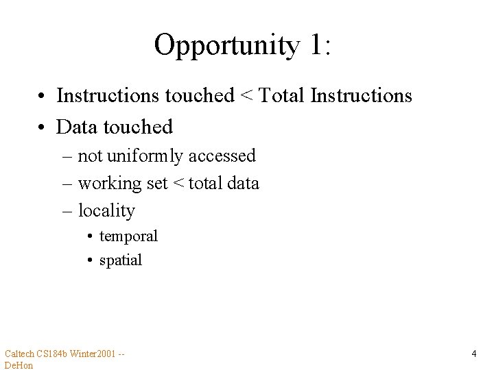 Opportunity 1: • Instructions touched < Total Instructions • Data touched – not uniformly