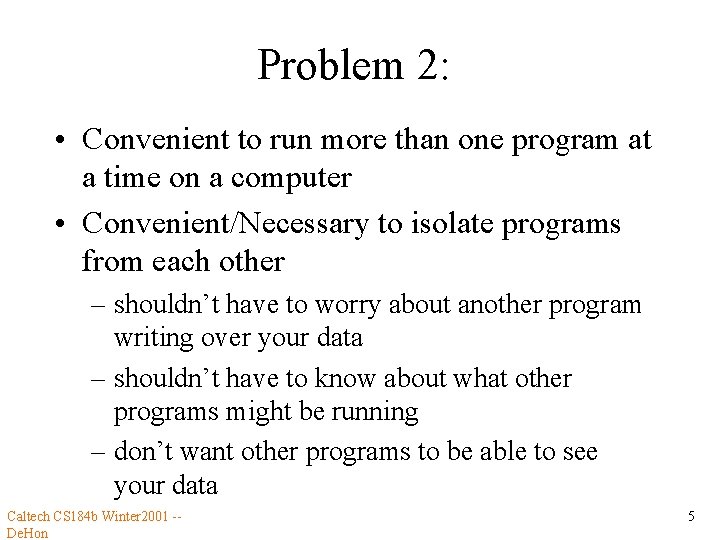 Problem 2: • Convenient to run more than one program at a time on