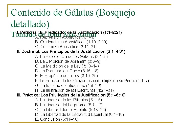 Contenido de Gálatas (Bosquejo detallado) I. Personal: El Predicador de la Justificación (1: 1–