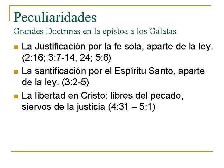 Peculiaridades Grandes Doctrinas en la epístoa a los Gálatas n n n La Justificación