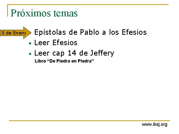 Próximos temas 5 de Enero • • • Epístolas de Pablo a los Efesios