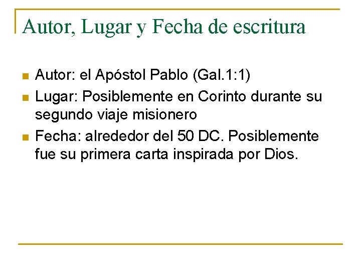 Autor, Lugar y Fecha de escritura n n n Autor: el Apóstol Pablo (Gal.