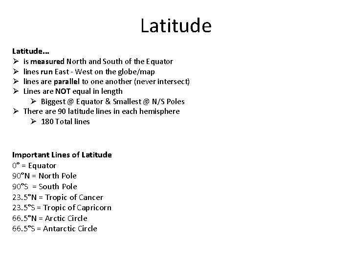 Latitude. . . Ø is measured North and South of the Equator Ø lines