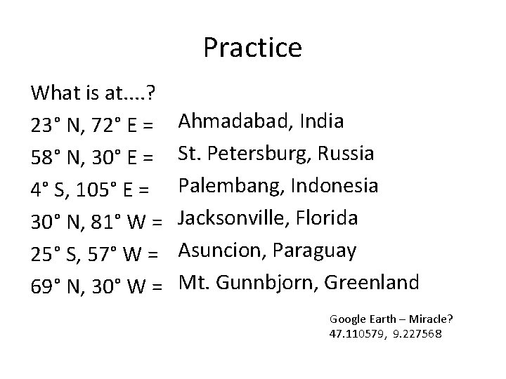 Practice What is at. . ? 23° N, 72° E = 58° N, 30°