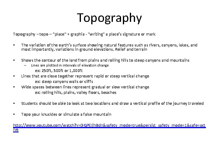 Topography – topo – “place" + graphia - "writing" a place’s signature or mark Topography – topo – “place" + graphia - "writing" a place’s signature or mark