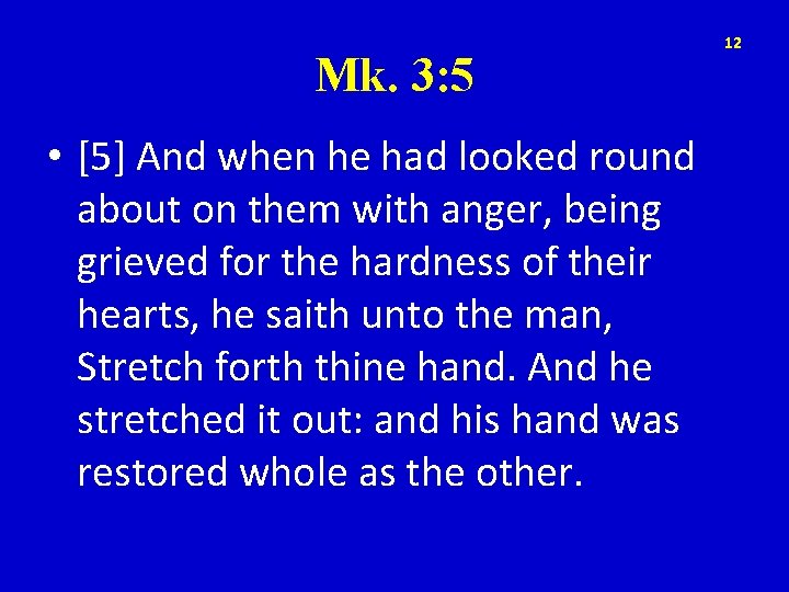 Mk. 3: 5 • [5] And when he had looked round about on them