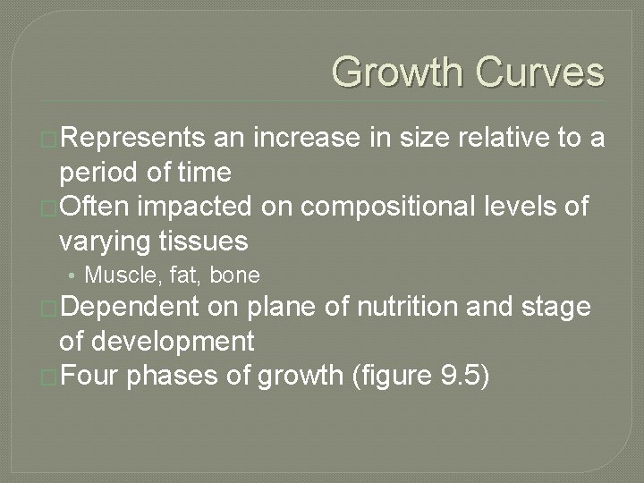 Growth Curves �Represents an increase in size relative to a period of time �Often