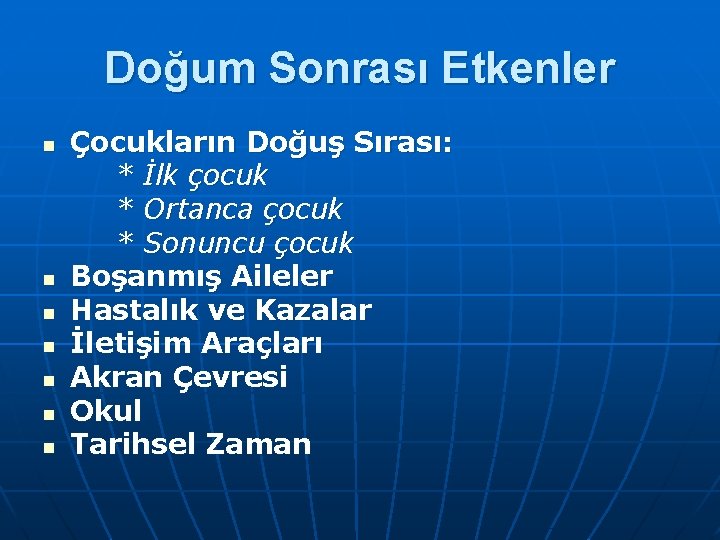 Doğum Sonrası Etkenler n n n n Çocukların Doğuş Sırası: * İlk çocuk *