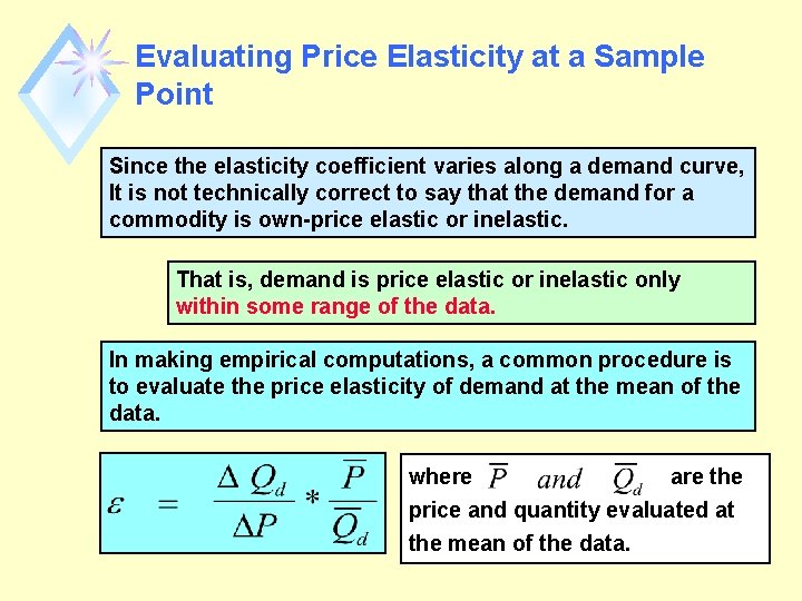 Evaluating Price Elasticity at a Sample Point Since the elasticity coefficient varies along a