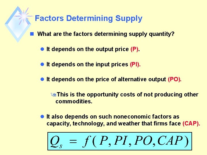 Factors Determining Supply n What are the factors determining supply quantity? l It depends