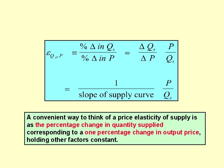A convenient way to think of a price elasticity of supply is as the
