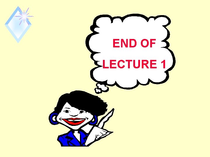 END OF LECTURE 1 