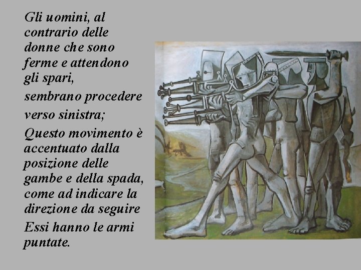 Gli uomini, al contrario delle donne che sono ferme e attendono gli spari, sembrano