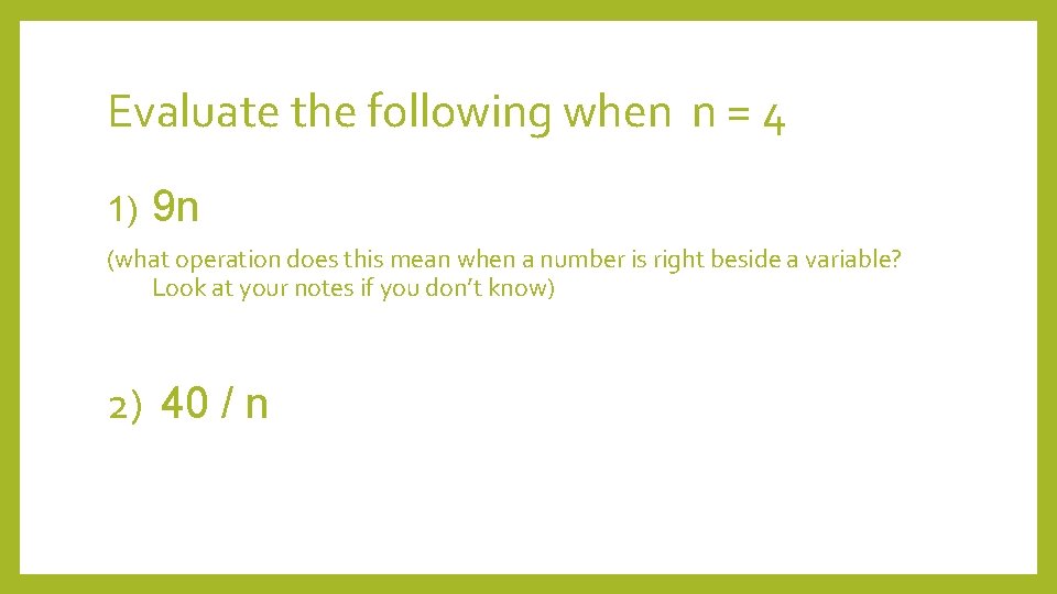 Evaluate the following when n = 4 1) 9 n (what operation does this