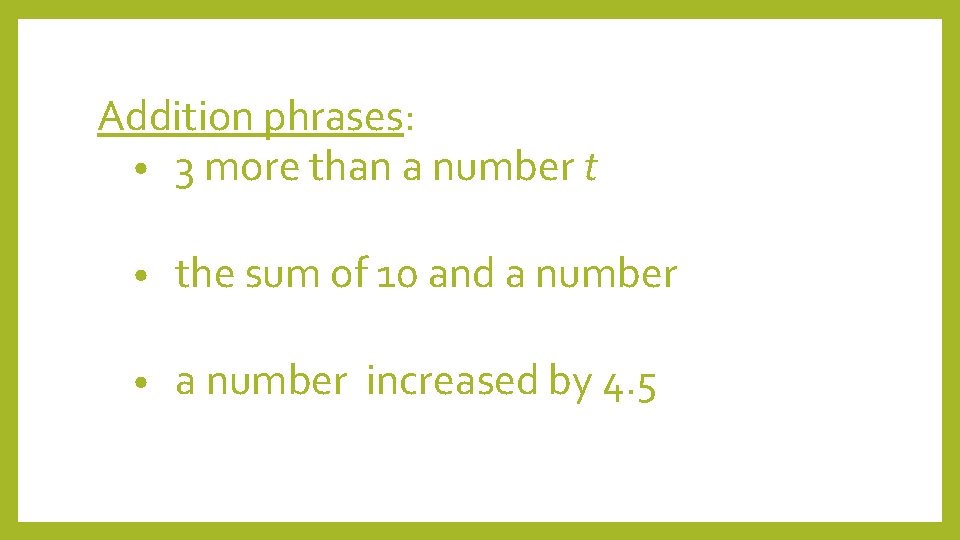 Addition phrases: • 3 more than a number t • the sum of 10
