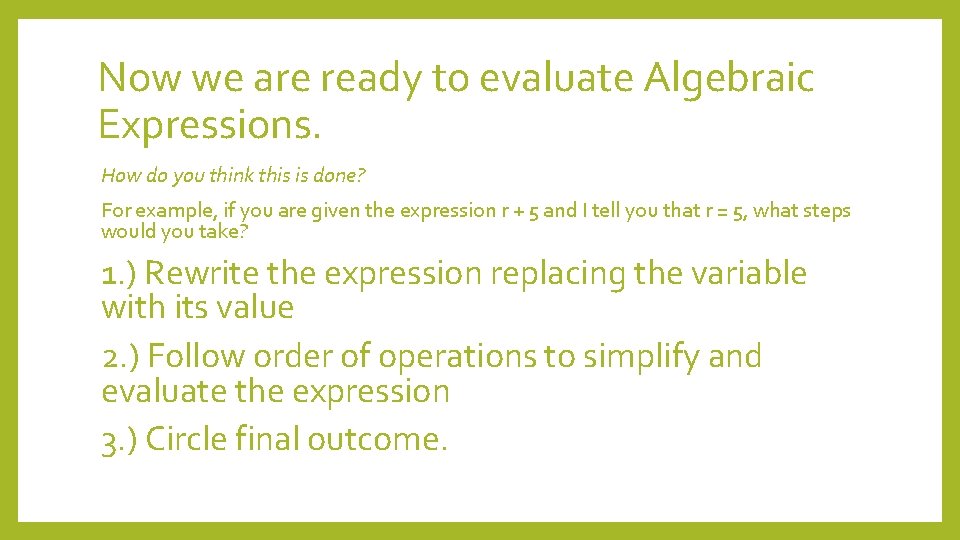 Now we are ready to evaluate Algebraic Expressions. How do you think this is