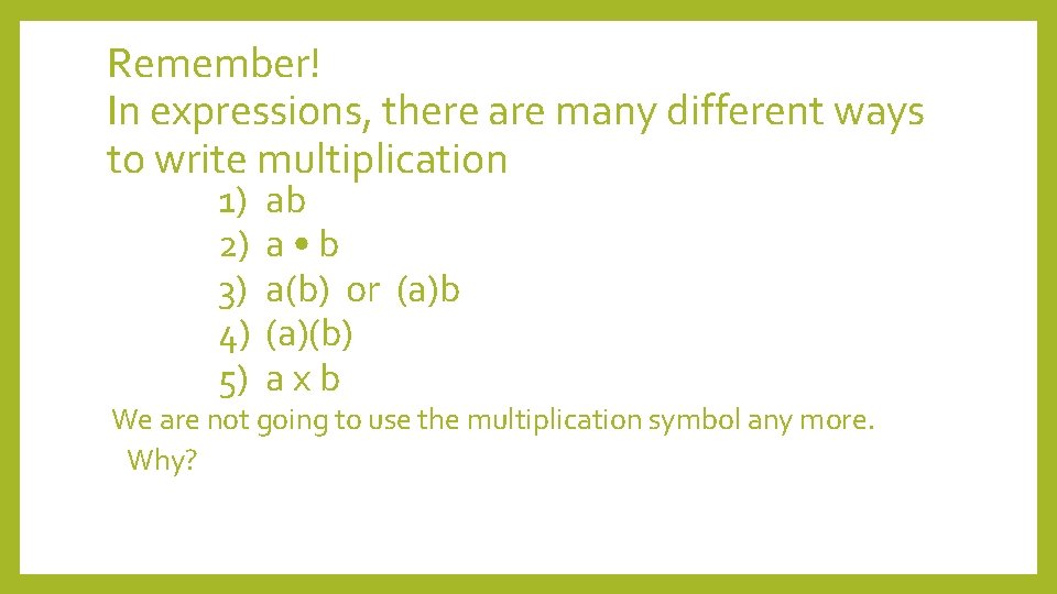 Remember! In expressions, there are many different ways to write multiplication 1) ab 2)