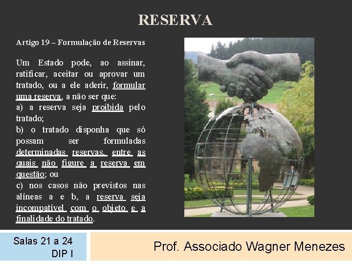 RESERVA Artigo 19 – Formulação de Reservas Um Estado pode, ao assinar, ratificar, aceitar