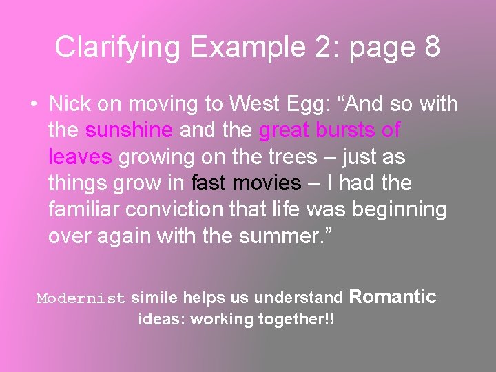 Clarifying Example 2: page 8 • Nick on moving to West Egg: “And so