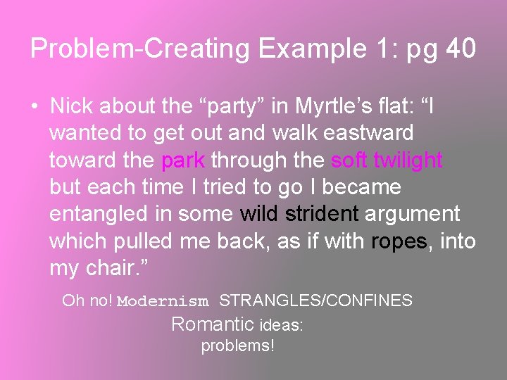 Problem-Creating Example 1: pg 40 • Nick about the “party” in Myrtle’s flat: “I
