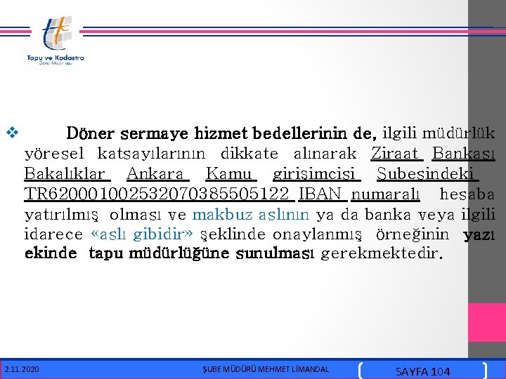 v Döner sermaye hizmet bedellerinin de, ilgili müdürlük yöresel katsayılarının dikkate alınarak Ziraat Bankası