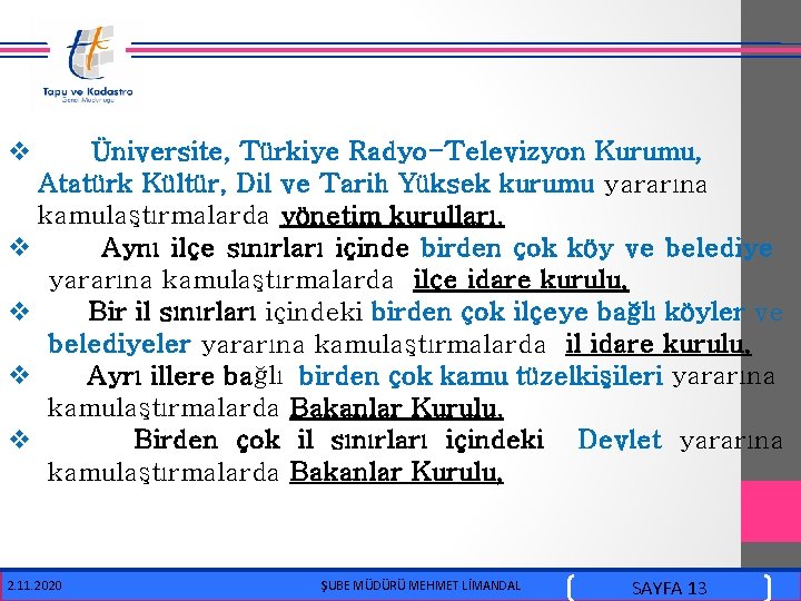  v Üniversite, Türkiye Radyo-Televizyon Kurumu, Atatürk Kültür, Dil ve Tarih Yüksek kurumu yararına