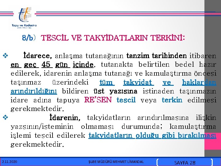  8/b) TESCİL VE TAKYİDATLARIN TERKİNİ: v İdarece, anlaşma tutanağının tanzim tarihinden itibaren en