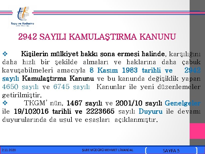  2942 SAYILI KAMULAŞTIRMA KANUNU v Kişilerin mülkiyet hakkı sona ermesi halinde, karşılığını daha