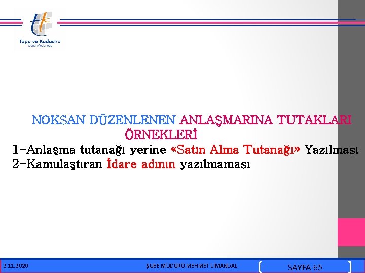  NOKSAN DÜZENLENEN ANLAŞMARINA TUTAKLARI ÖRNEKLERİ 1 -Anlaşma tutanağı yerine «Satın Alma Tutanağı» Yazılması