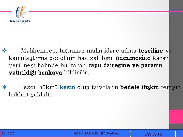  v Mahkemece, taşınmaz malın idare adına tesciline ve kamulaştırma bedelinin hak sahibine ödenmesine