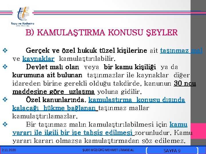  B) KAMULAŞTIRMA KONUSU ŞEYLER v Gerçek ve özel hukuk tüzel kişilerine ait taşınmaz