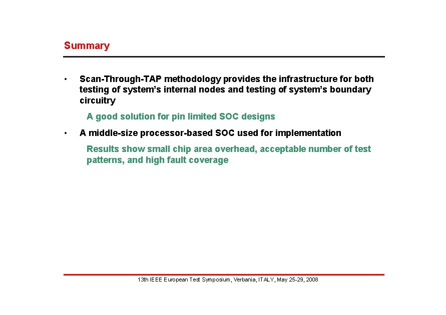 Summary • Scan-Through-TAP methodology provides the infrastructure for both testing of system’s internal nodes