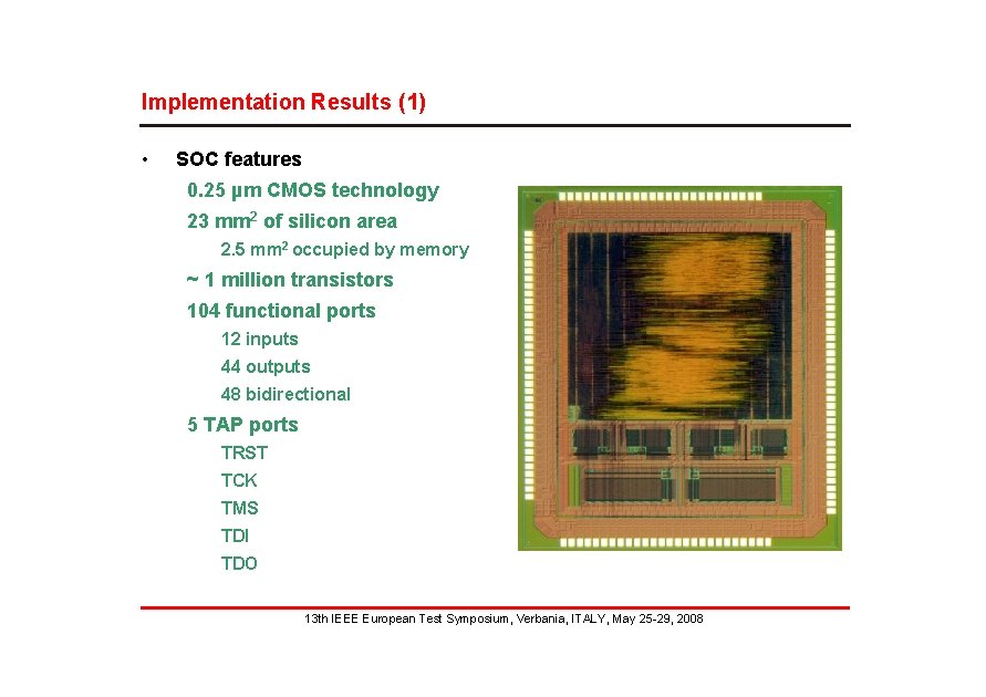 Implementation Results (1) • SOC features 0. 25 µm CMOS technology 23 mm 2
