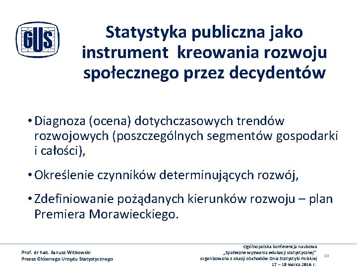 Statystyka publiczna jako instrument kreowania rozwoju społecznego przez decydentów • Diagnoza (ocena) dotychczasowych trendów