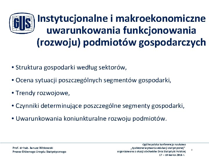 Instytucjonalne i makroekonomiczne uwarunkowania funkcjonowania (rozwoju) podmiotów gospodarczych • Struktura gospodarki według sektorów, •