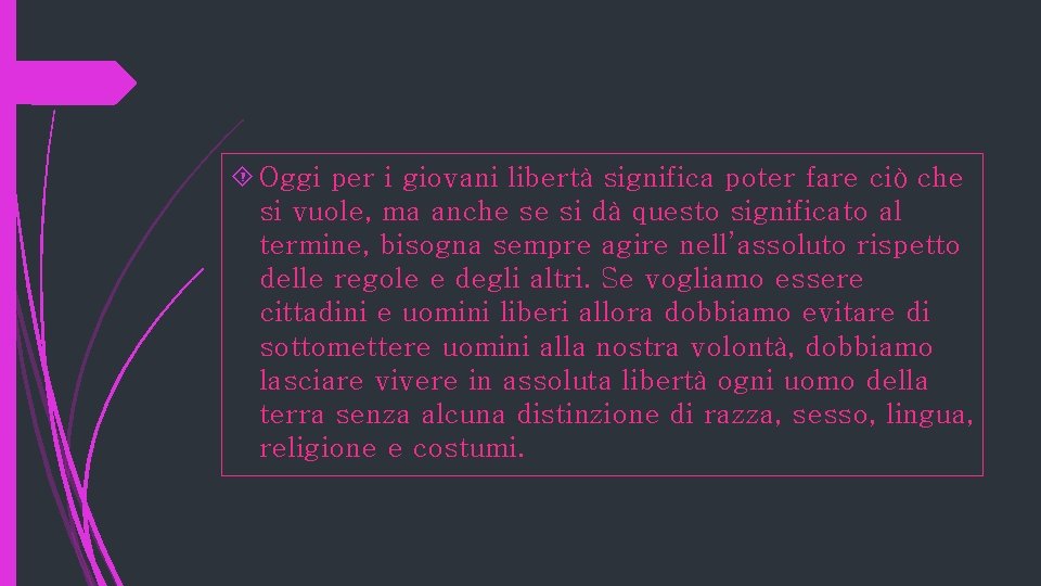  Oggi per i giovani libertà significa poter fare ciò che si vuole, ma