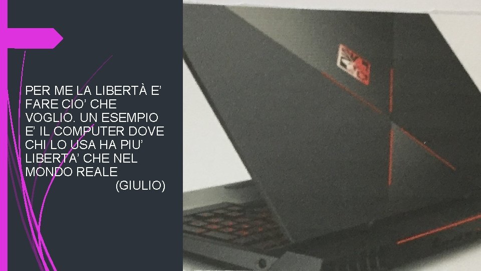 PER ME LA LIBERTÀ E’ FARE CIO’ CHE VOGLIO. UN ESEMPIO E’ IL COMPUTER