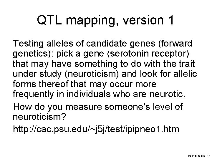 QTL mapping, version 1 Testing alleles of candidate genes (forward genetics): pick a gene