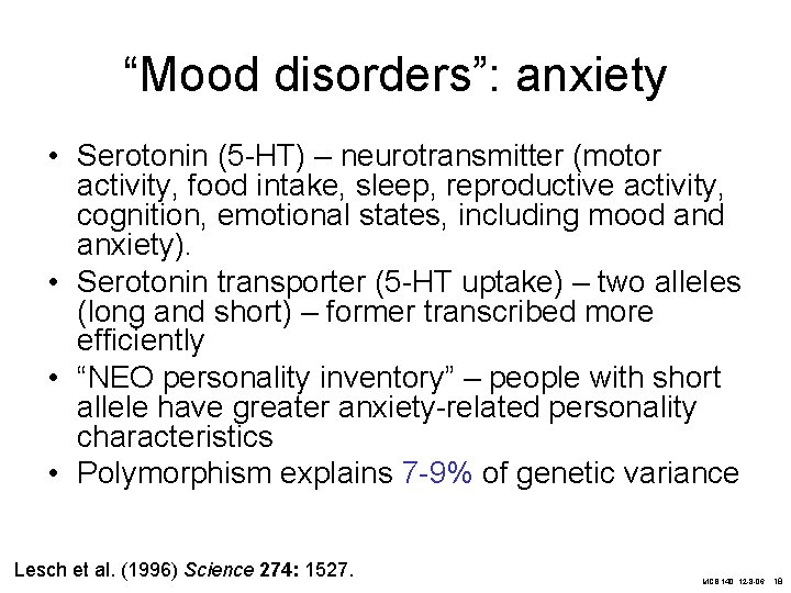 “Mood disorders”: anxiety • Serotonin (5 -HT) – neurotransmitter (motor activity, food intake, sleep,