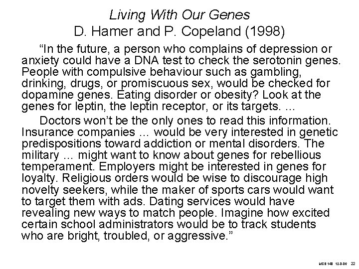 Living With Our Genes D. Hamer and P. Copeland (1998) “In the future, a