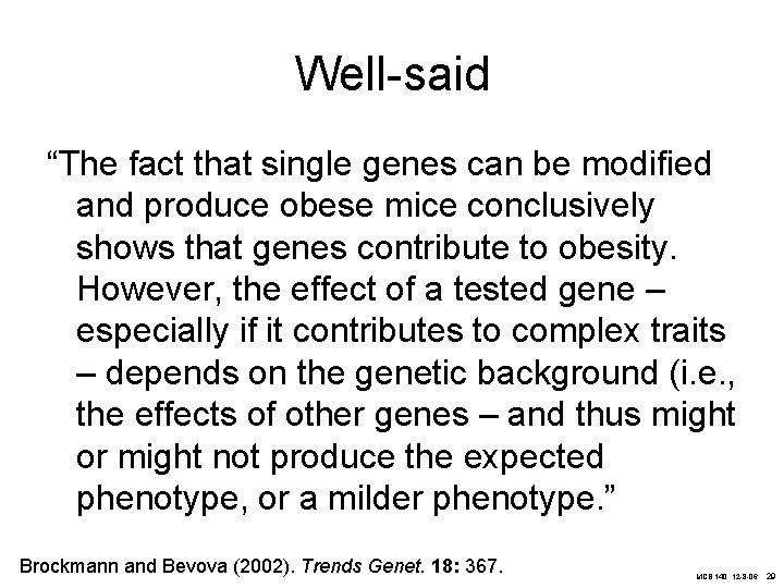 Well-said “The fact that single genes can be modified and produce obese mice conclusively