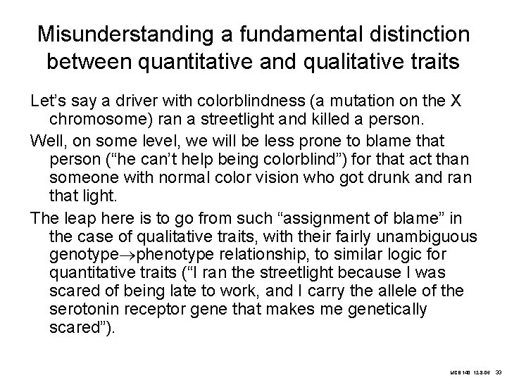 Misunderstanding a fundamental distinction between quantitative and qualitative traits Let’s say a driver with