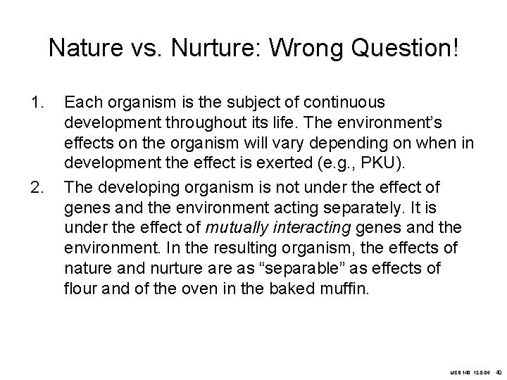 Nature vs. Nurture: Wrong Question! 1. 2. Each organism is the subject of continuous