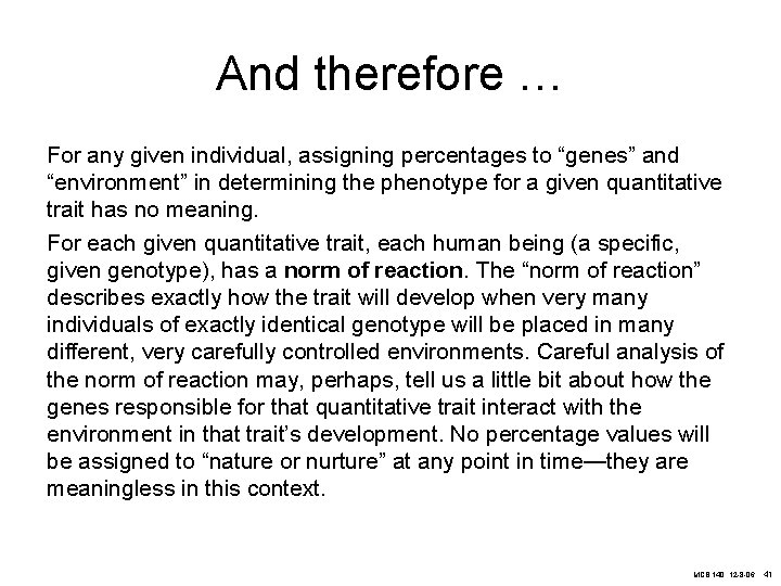 And therefore … For any given individual, assigning percentages to “genes” and “environment” in