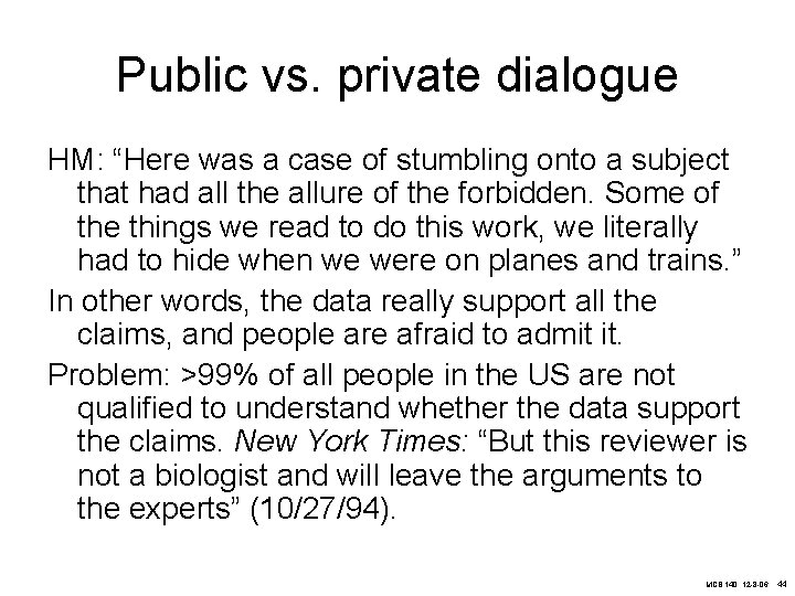 Public vs. private dialogue HM: “Here was a case of stumbling onto a subject