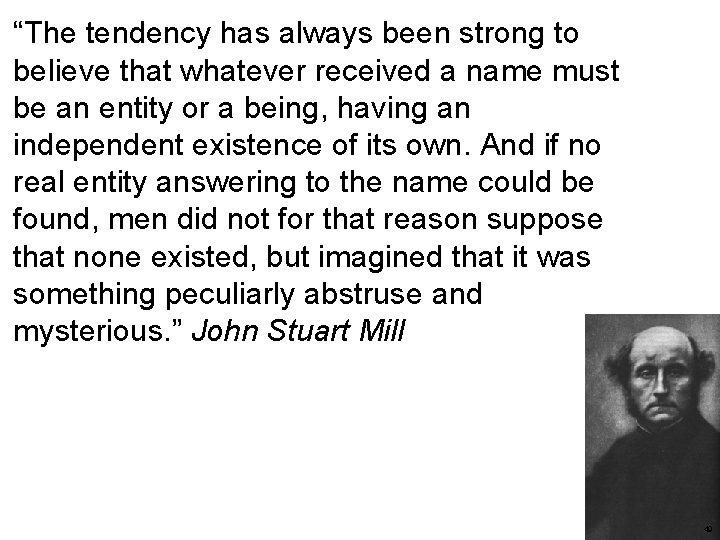 “The tendency has always been strong to believe that whatever received a name must